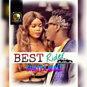 Shatta Wale - Best Rider (Prod. By Ronny Turn Me Up)